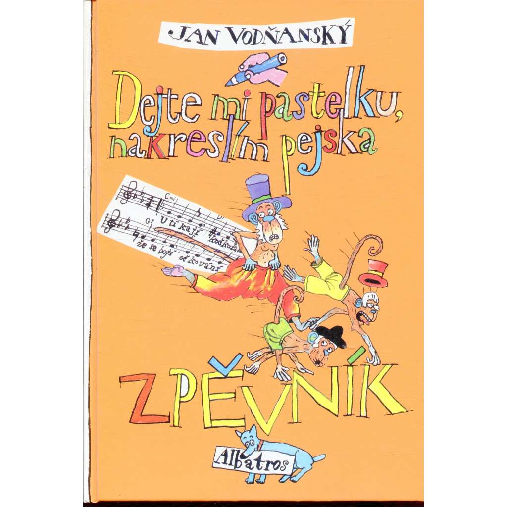 Dejte mi pastelku, nakreslím pejska (Jan Vodňanský) - zpěvník Dejte mi pastelku, nakreslím pejska (Jan Vodňanský) - zpěvník