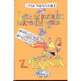 Dejte mi pastelku, nakreslím pejska (Jan Vodňanský) - zpěvník