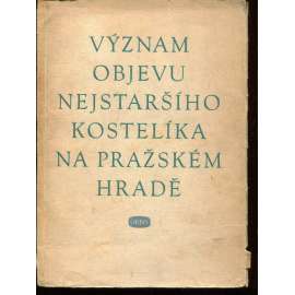 Význam objevu nejstaršího kostelíka na pražském hradě (Pražský hrad, Praha)