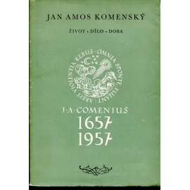 Jan Amos Komenský: Život, dílo, doba