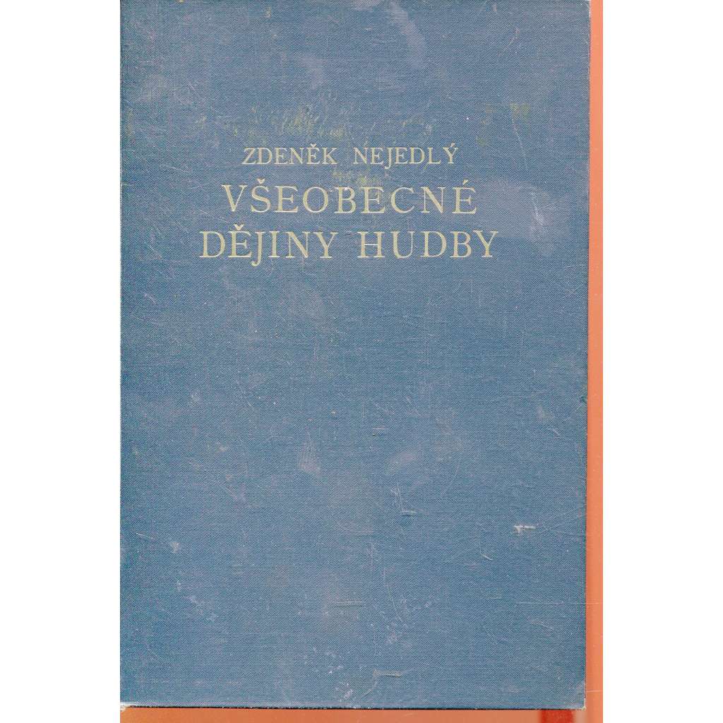 Všeobecné dějiny hudby, díl. I. (podpis Zdeněk Nejedlý) Všeobecné dějiny hudby, díl. I. (podpis Zdeněk Nejedlý)