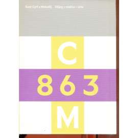 CM 863: Svatí Cyril a Metoděj – dějiny, tradice, úcta (výstavní katalog, archeologie, cyrilometodějská mise, křesťanští misionáři, Velká Morava, mj. Hellich, Ženíšek, Mucha, Schwaiger)