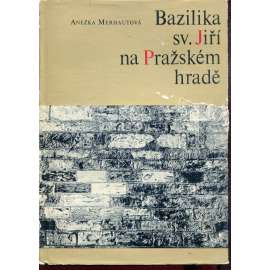 Bazilika sv. Jiří na Pražském hradě [Obsah: Svatojiřská bazilika, románský kostel, Pražský hrad, Hradčany]