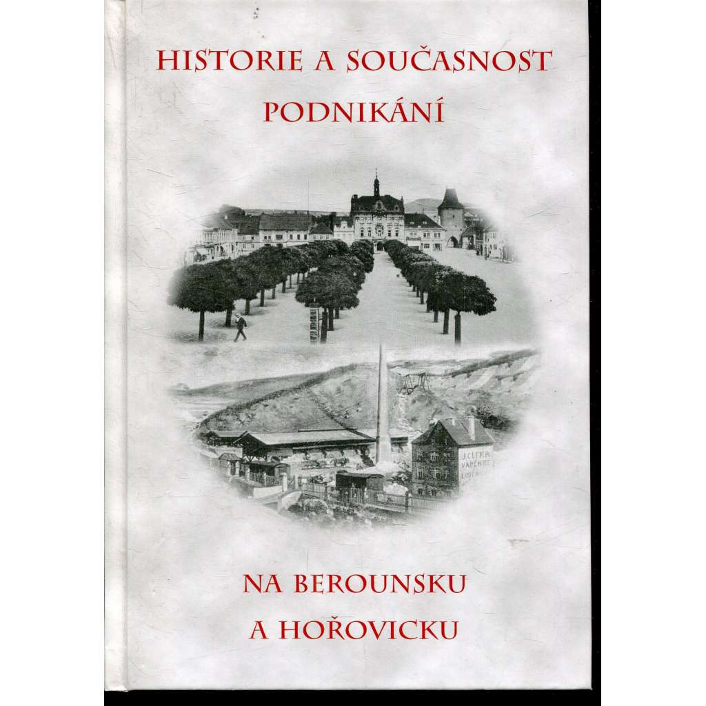 Historie a současnost podnikání na Berounsku a Hořovicku (Beroun, Hořovice)