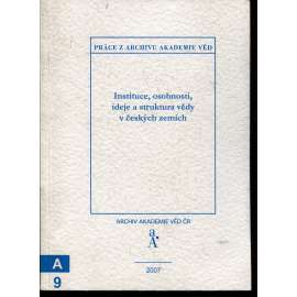 Instituce, osobnosti a struktura vědy v českých zemích Instituce, osobnosti a struktura vědy v českých zemích