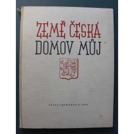 Země česká, domov můj. Česká fotografie 1940 (ročenka, fotografie, mj. J. Funke, F.Illek, J. Lauschmann, A. Paul, J. Sudek, E. Wiškovský; hlubotisk)