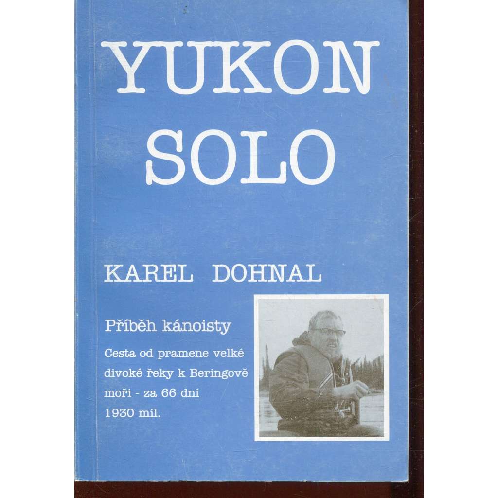 Yukon solo. Příběh kánoisty (kanoistika) Yukon solo. Příběh kánoisty (kanoistika)