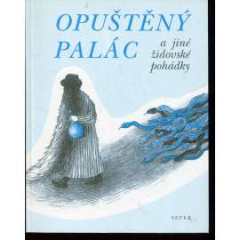 Opuštěný palác a jiné židovské pohádky Opuštěný palác a jiné židovské pohádky