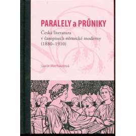 Paralely a průniky. Česká literatura v časopisech německé moderny (1880–1910)