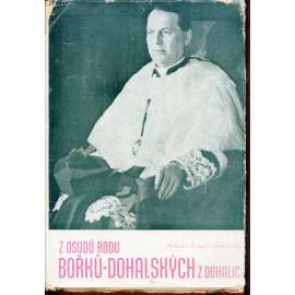 Z osudů rodu Bořků-Dohalských z Dohalic (Dohalský, Dohalští, Kdyně, Domažlice)