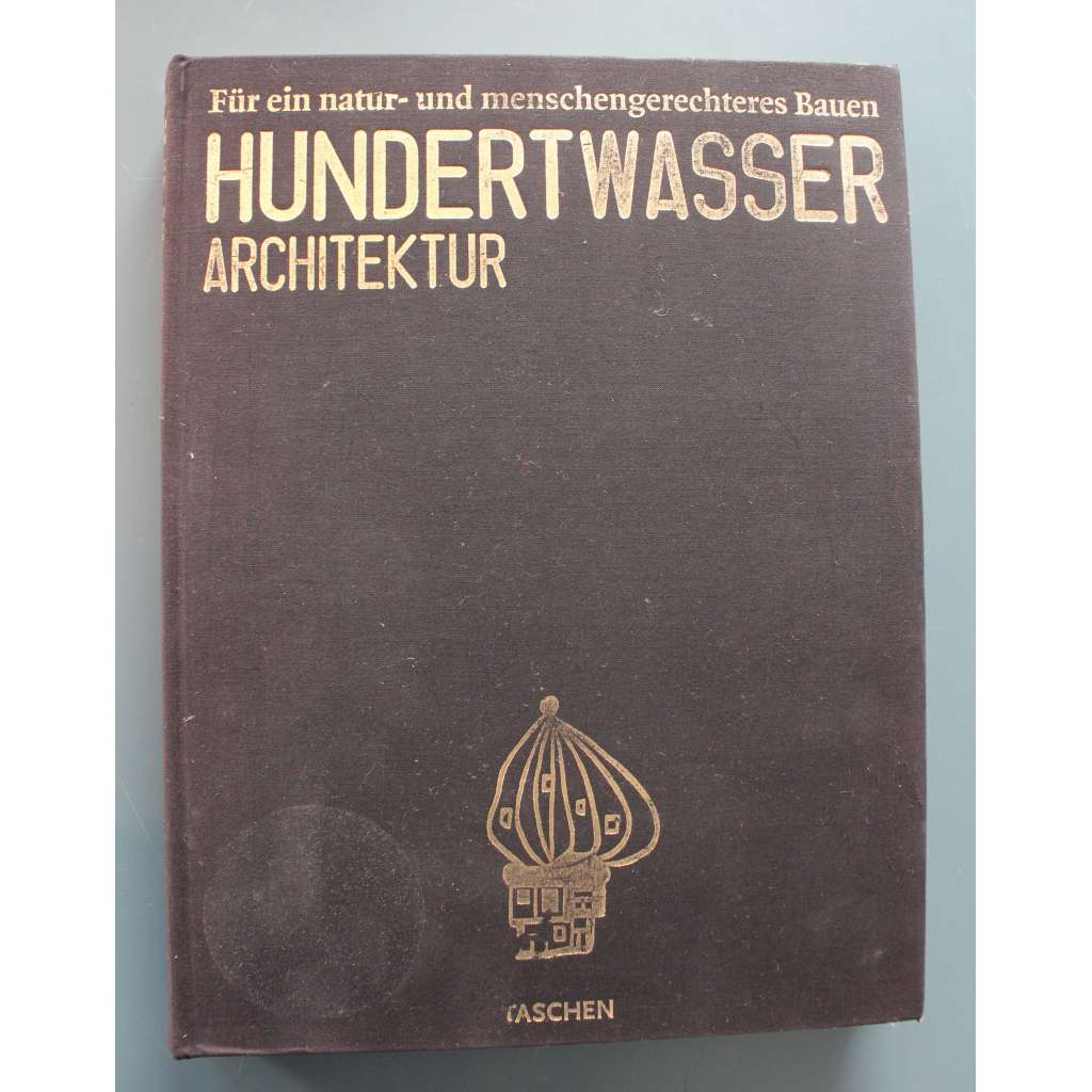 Hundertwasser Architektur. Für ein natur- und menschengerechteres Bauen (Friedensreich Hundertwasser, architektura, mj. Hundertwasser-Haus, Vídeň; KunstHaus Wien)