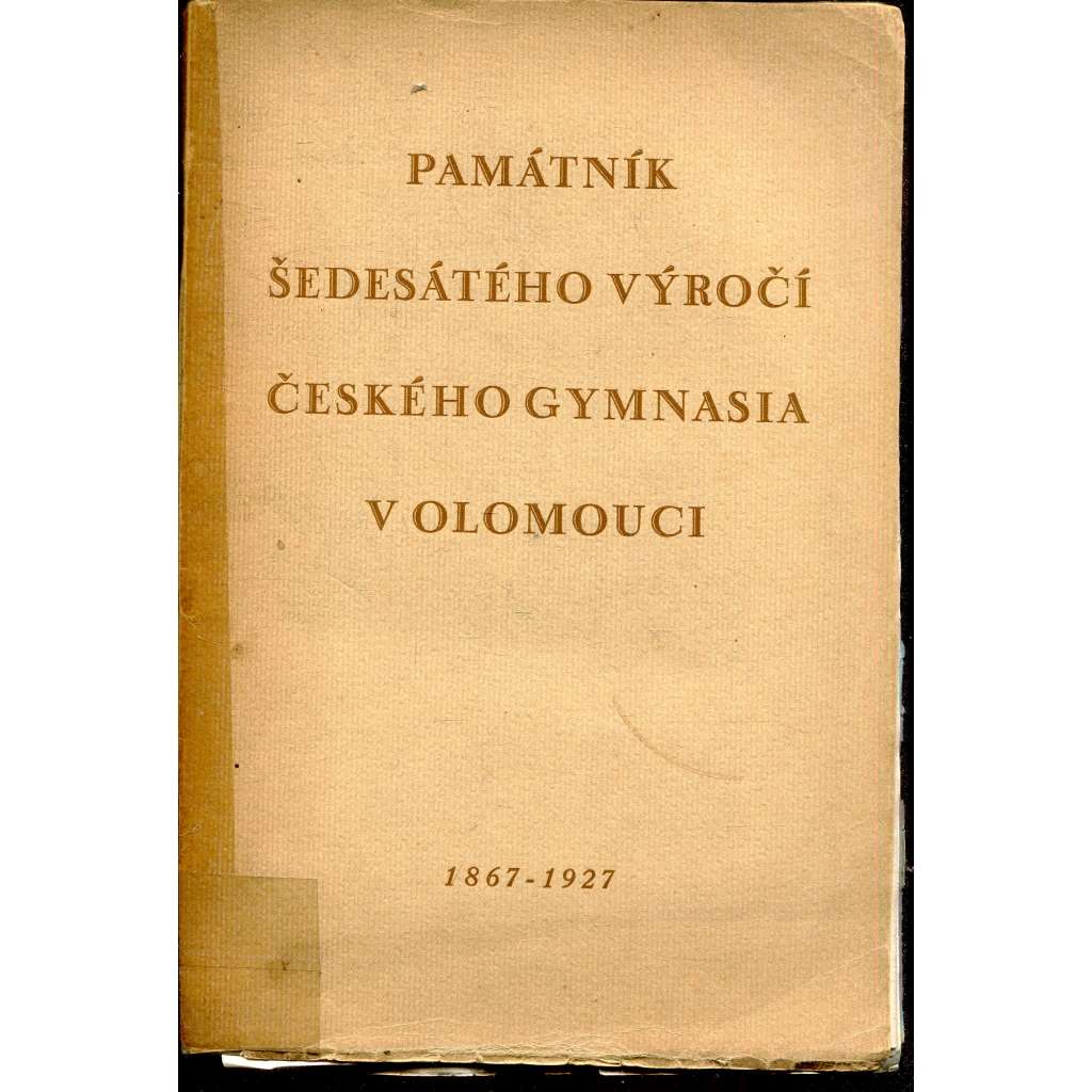 Památník šedesátého výročí Českého gymnasia v Olomouci (1867-1927) - Olomouc
