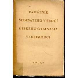 Památník šedesátého výročí Českého gymnasia v Olomouci (1867-1927) - Olomouc Památník šedesátého výročí Českého gymnasia v Olomouci (1867-1927) - Olomouc