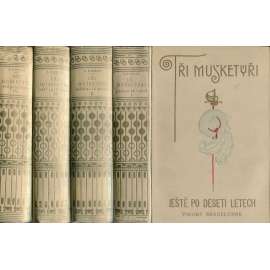 Tři Mušketýři ještě po deseti letech I.-IV. (Vikomt Bragelonne) 4. svazky (historický román, Francie, dobrodružství) Tři Mušketýři ještě po deseti letech I.-IV. (Vikomt Bragelonne) 4. svazky (historický román, Francie, dobrodružství)