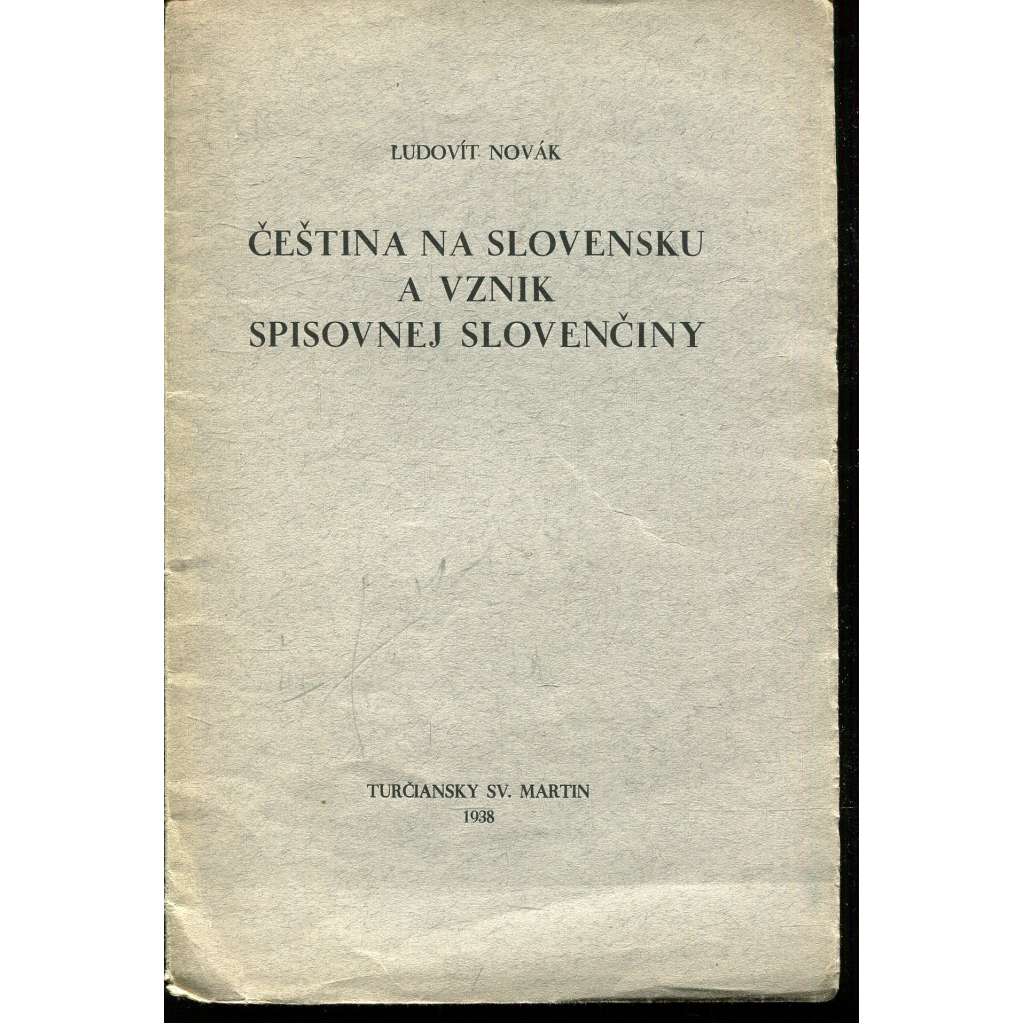 Čeština na Slovensku a vznik spisovnej slovenčiny (podpis Ľudovít Novák, text slovensky) Čeština na Slovensku a vznik spisovnej slovenčiny (podpis Ľudovít Novák, text slovensky)
