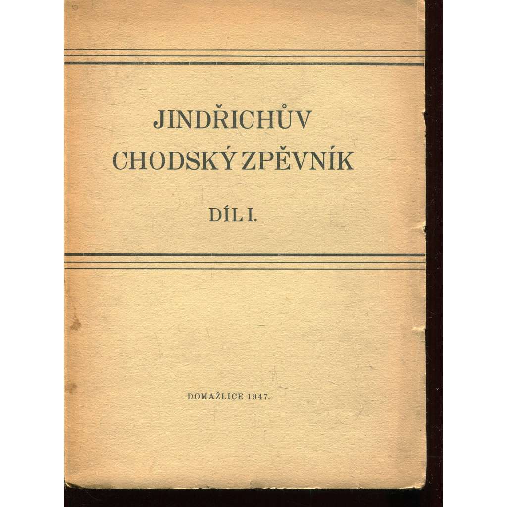 Jindřichův chodský zpěvník, díl I.(Chodsko, Jindřichův Hradec, podpis Jindřich Jindřich)