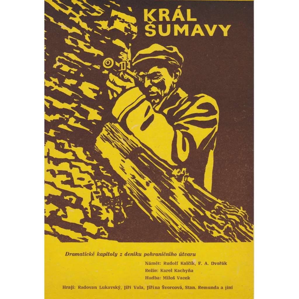 Král Šumavy (filmový plakát, ČSR 1959, režie Karel Kachyňa, Hrají: R. Lukavský, J. Švorcová)