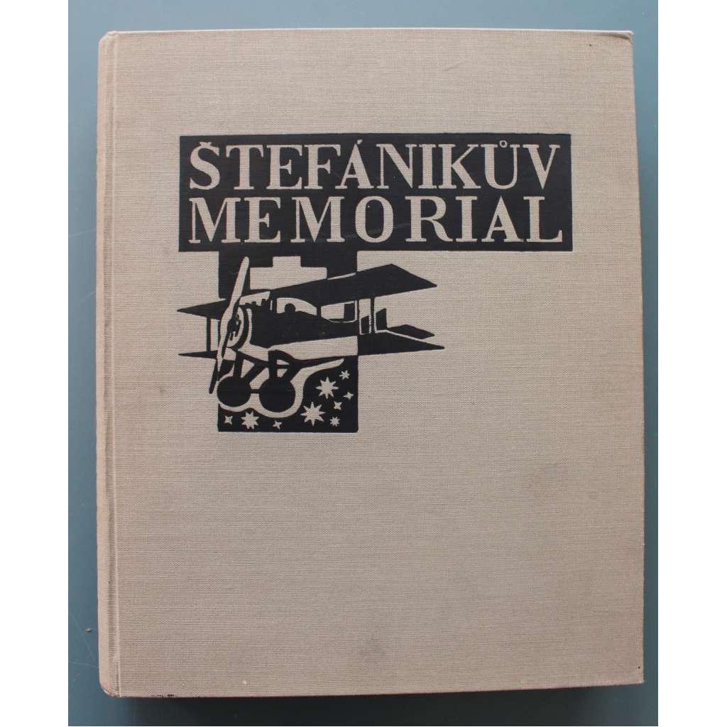 Štefánikův memoriál (M. R. Štefánik, sborník, mj. R. Medek - Štefánik, F. X. Svoboda - Štefánik v mých vzpomínkách; Život a smrt hrdinova; Ze Štefánikova života v Paříži)