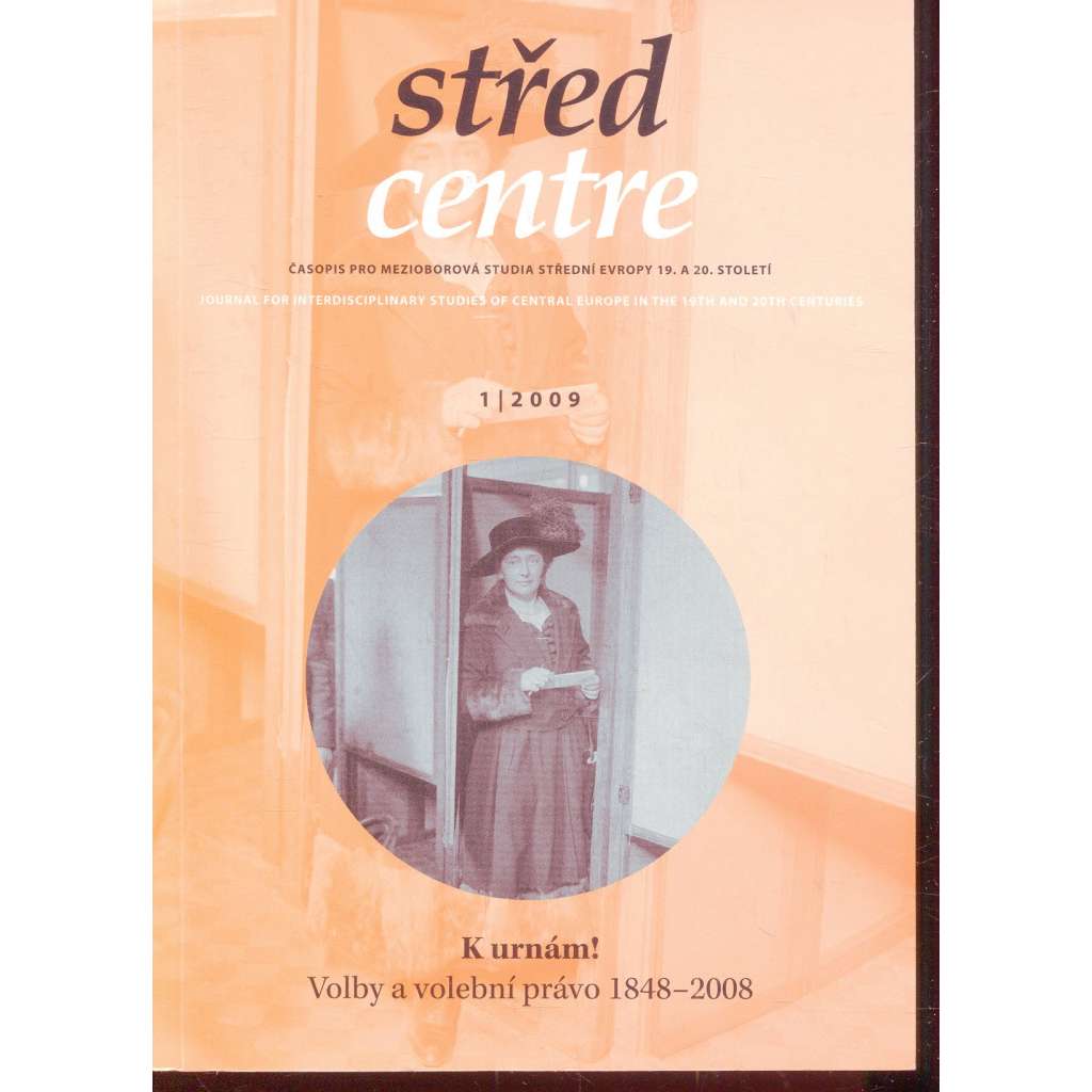 Střed. Časopis pro mezioborová studia střední Evropy 19. a 20. století 1/2009