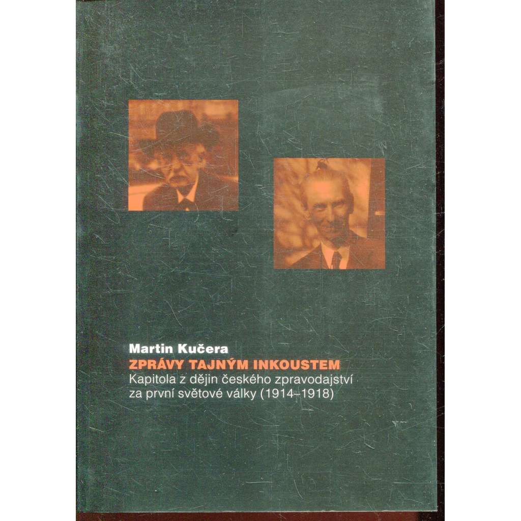 Zprávy tajným inkoustem. Kapitoly z dějin českého zpravodajství za první světové války (1914 - 1918).