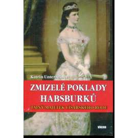 Zmizelé poklady Habsburků: Tajný majetek císařského rodu (Habsburkové)