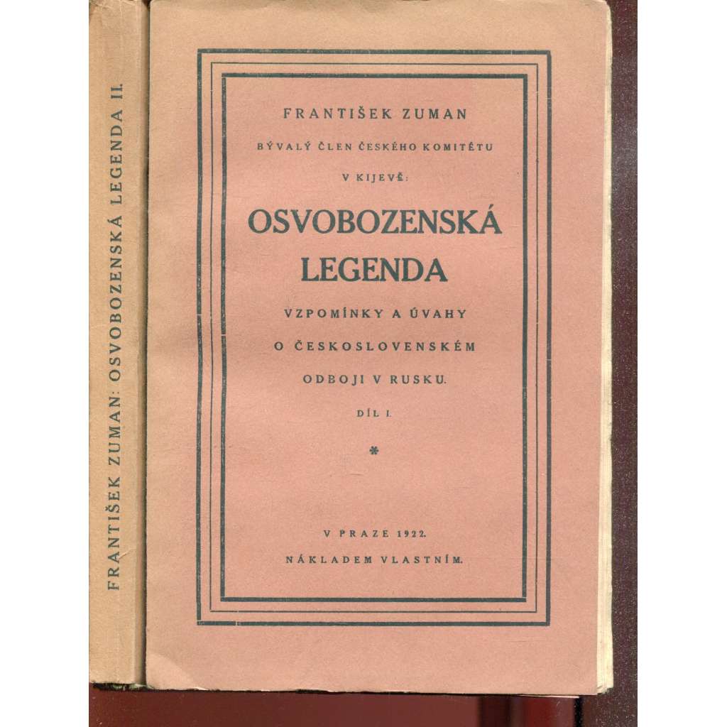 Osvobozenská legenda. Vzpomínky a úvahy o československém odboji v Rusku, díl I. a II. (první světová válka, legie, legionáři, Rusko, mj. Masaryk) - 2 svazky