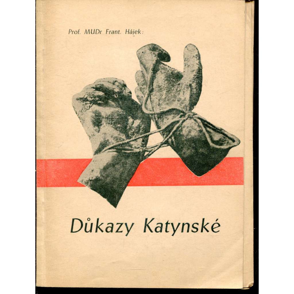 Důkazy Katynské [Katyňský masakr; Rusko, Polsko; propagandistická kniha o tom, že jej nespáchali Rusové, ale Němci] - podpis František Hájek