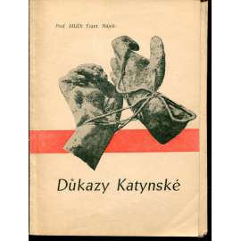 Důkazy Katynské [Katyňský masakr; Rusko, Polsko; propagandistická kniha o tom, že jej nespáchali Rusové, ale Němci] - podpis František Hájek