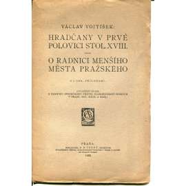 Hradčany v prvé polovici stol. XVIII. O radnici Menšího města pražského (Praha) Hradčany v prvé polovici stol. XVIII. O radnici Menšího města pražského (Praha)