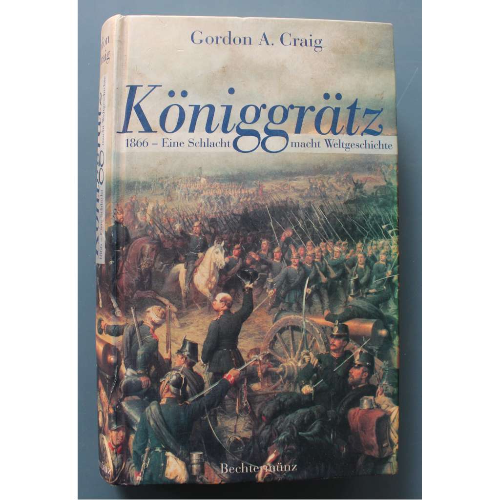 Königgrätz.1866. Eine Schlacht macht Weltgeschichte (Bitva u Hradce Králové, Hradec Králové, Bitva, která se zapsala do světových dějin; Prusko-raskouská válka 1866, Benedek, Bismarck, Moltke, bitva u Sadové)