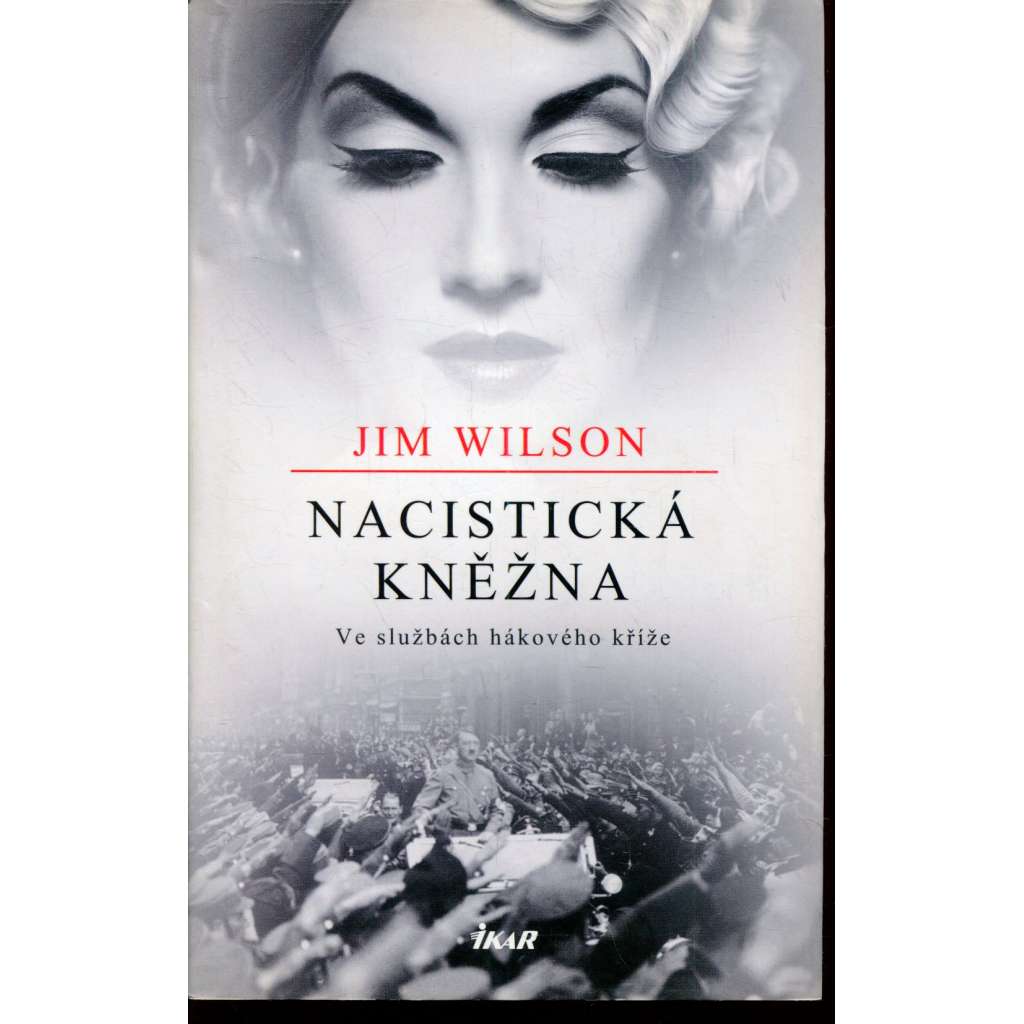 Nacistická kněžna. Ve službách hákového kříže Nacistická kněžna. Ve službách hákového kříže