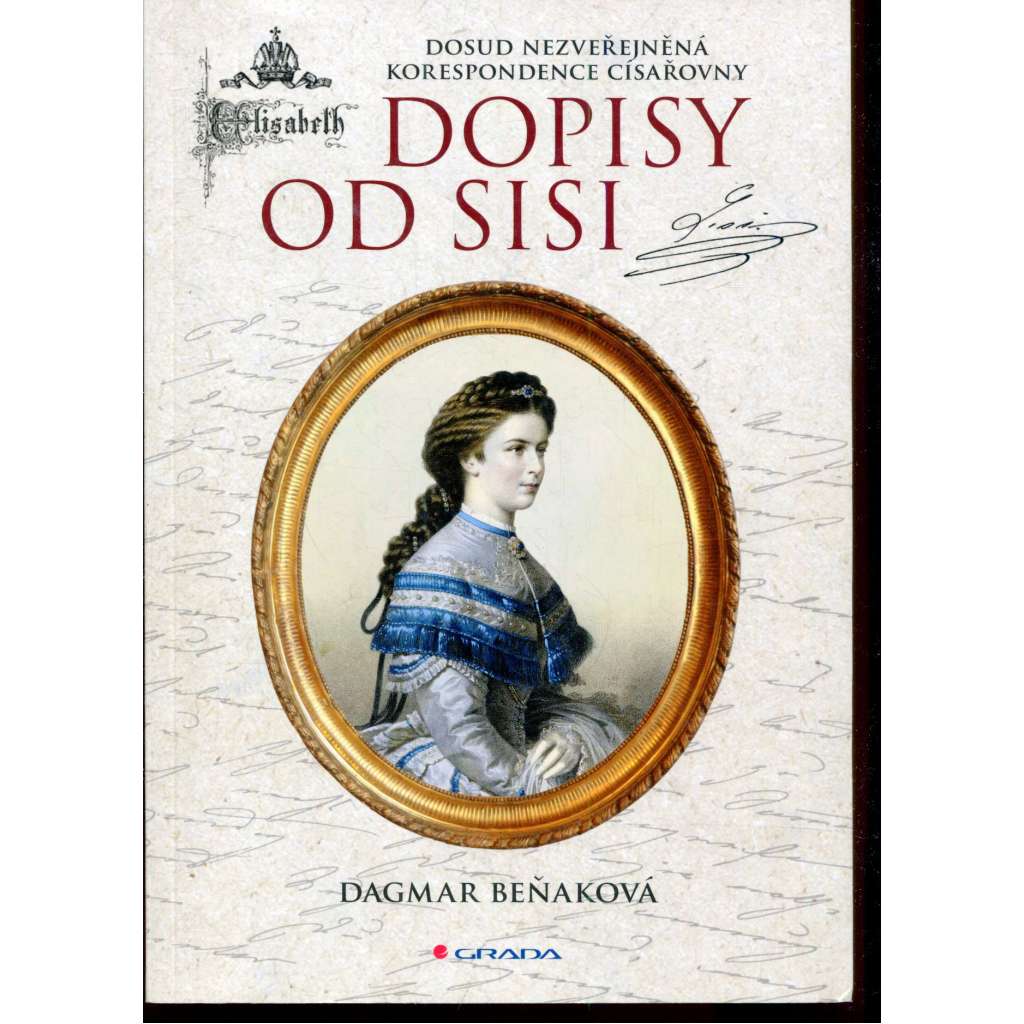 Dopisy od Sisi – Dosud nezveřejněná korespondence císařovny (Alžběta Bavorská)