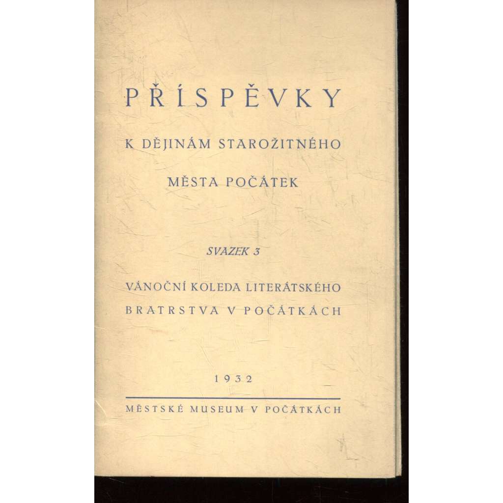 Příspěvky k dějinám starožitného města Počátek, sv. 3. (Počátky) Příspěvky k dějinám starožitného města Počátek, sv. 3. (Počátky)