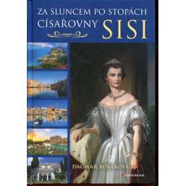 Za sluncem po stopách císařovny Sisi (Sissi)