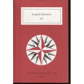 My (Světová četba, sv. 562) Jevgenij Zamjatin My (Světová četba, sv. 562) Jevgenij Zamjatin