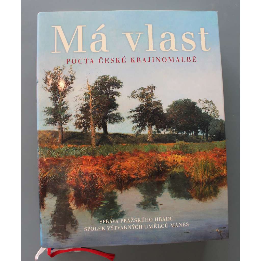 Má vlast. Pocta české krajinomalbě (výstavní katalog, malířství, krajinomalba, mj. B. Havránek, J. Mařák, A. Kosárek, M. Aleš, V. Hynais, L. Marold, K. Purkyně, A. Chittussi, E. Filla, B. Kubišta, J. Uprka, F. Muzika, Štyrský, Toyen, Lhoták)