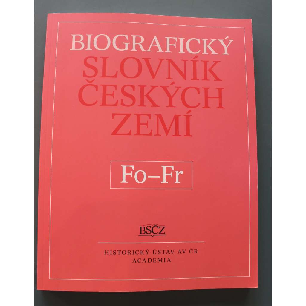 Biografický slovník českých zemí Fo-Fr (biografie, osobnosti, mj. J. B. Foerster, F. Foltýn, J. Fragner, J. Frejka, S. Freud, J. V. Frič, Mac Frič, E. Frinta)