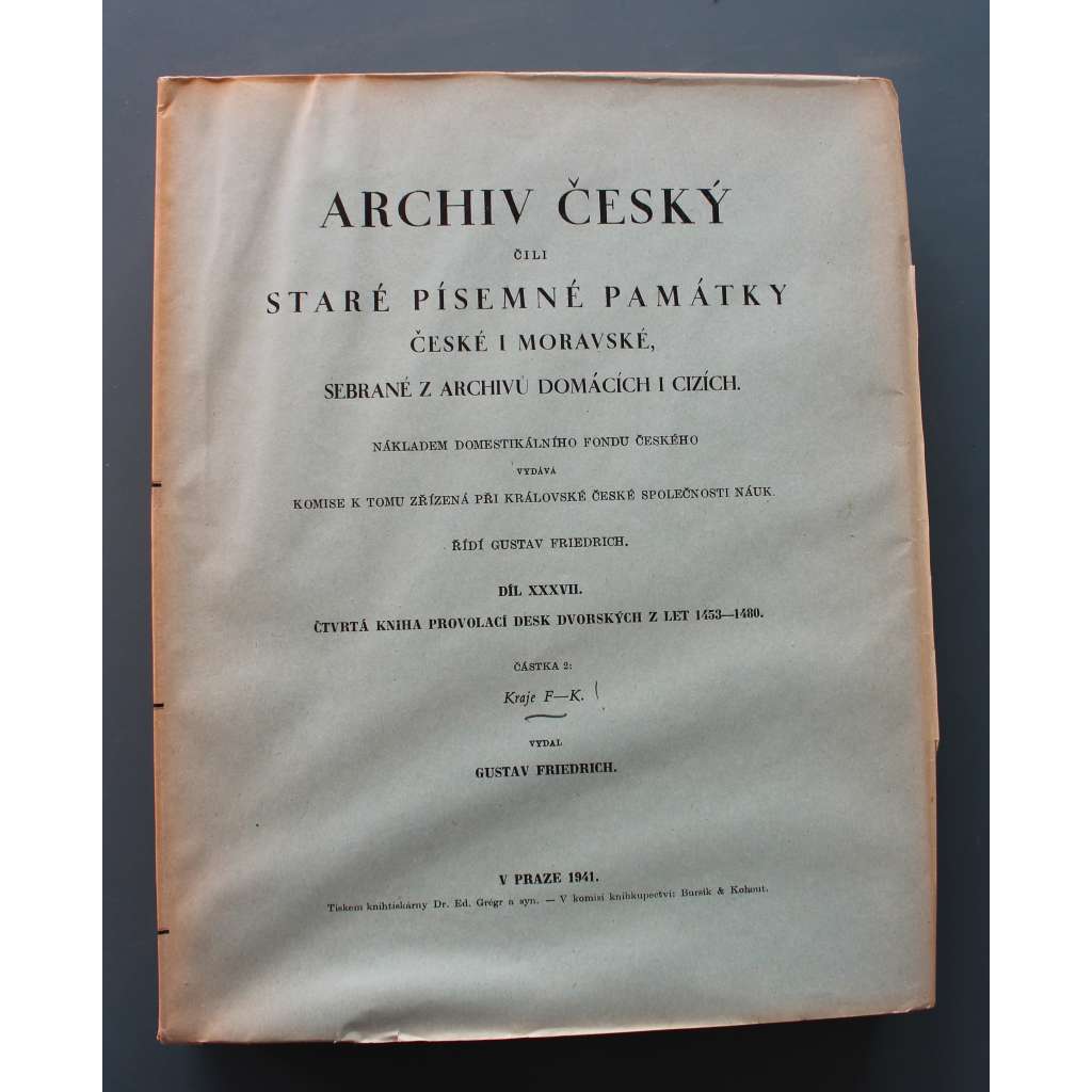 Archiv český, čili, Staré písemné památky české i moravské, sebrané z archivů domácích i cizích. Díl XXXVII, Čtvrtá kniha provolací desk dvorských z let 1453-1480 (Desky dvorské, listiny, archiválie, pomocné vědy historické)