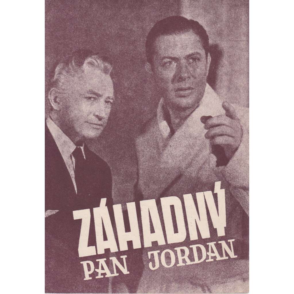 Záhadný pan Jordan. Bio-program v obrazech. Filmový prospekt z kina. (režie Alexander Hall, hrají R. Montgomery, E. Keyes) Záhadný pan Jordan. Bio-program v obrazech. Filmový prospekt z kina. (režie Alexander Hall, hrají R. Montgomery, E. Keyes)
