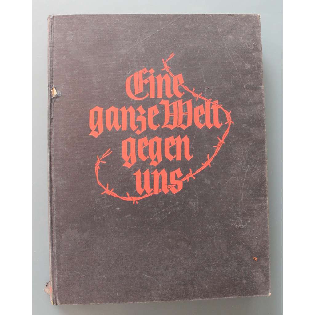 Eine ganze Welt gegen uns. Eine Geschichte des Weltkrieges in Bildern (Celý svět proti nám. Historie světové války v obrazech, Německo, první světová válka, fotografie, mj. Verdun, Douaumont, Halič, Grodno)