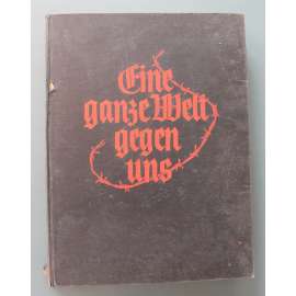 Eine ganze Welt gegen uns. Eine Geschichte des Weltkrieges in Bildern (Celý svět proti nám. Historie světové války v obrazech, Německo, první světová válka, fotografie, mj. Verdun, Douaumont, Halič, Grodno)