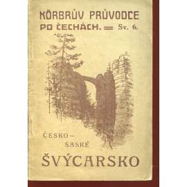Česko-saské Švýcarsko (Körbrův průvodce po Čechách, sv. 6) Česko-saské Švýcarsko (Körbrův průvodce po Čechách, sv. 6)