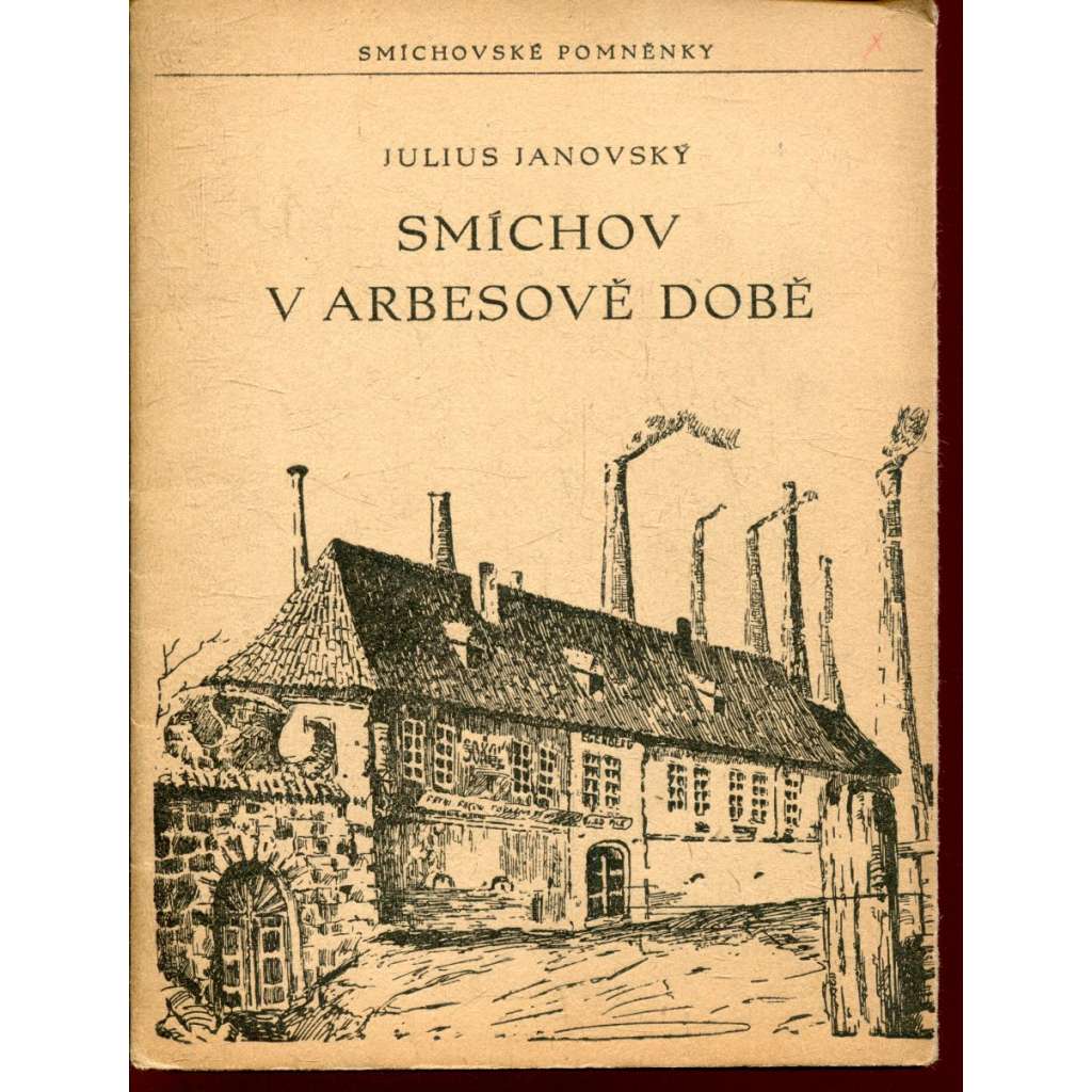 Smíchov a Arbesově době (Praha) Smíchov a Arbesově době (Praha)