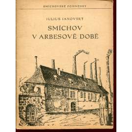 Smíchov a Arbesově době (Praha) Smíchov a Arbesově době (Praha)