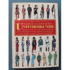 Farbiges Handbuch der Uniformkunde 2. Band (Příručka uniformních studií, uniformy, vojenství, historie, mj. Belgie, Itálie, ČSR, Francie, Řecko, Turecko, Indie, Polsko, Japonsko)