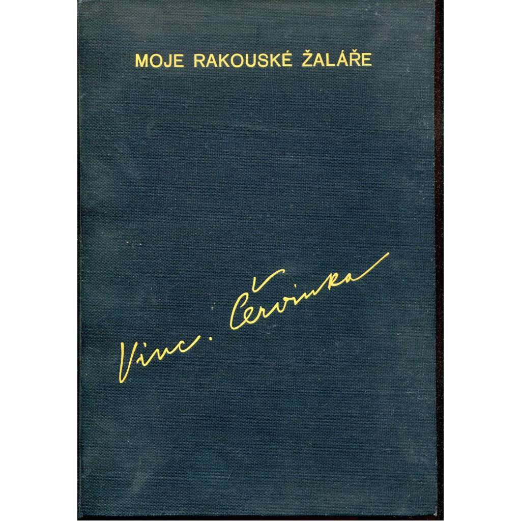 Moje rakouské žaláře. Vzpomínková kronika z let 1914-1917 (politika, první světová válka, Československo, mj. Rašín, Kramář, Masaryk, Zamazal) Moje rakouské žaláře. Vzpomínková kronika z let 1914-1917 (politika, první světová válka, Československo, mj. Rašín, Kramář, Masaryk, Zamazal)