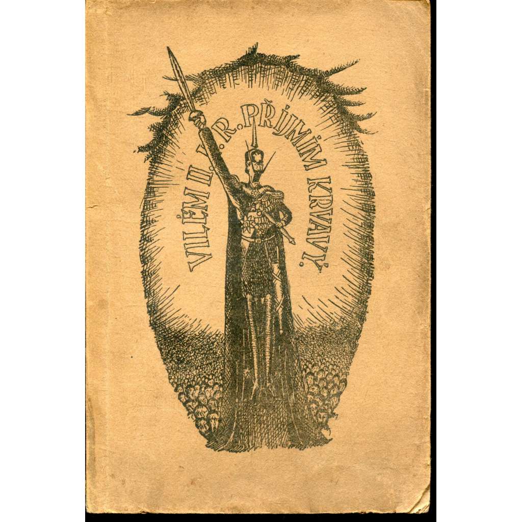 Vilém I. R., příjmím krvavý. Satirický epos (poezie) Vilém I. R., příjmím krvavý. Satirický epos (poezie)