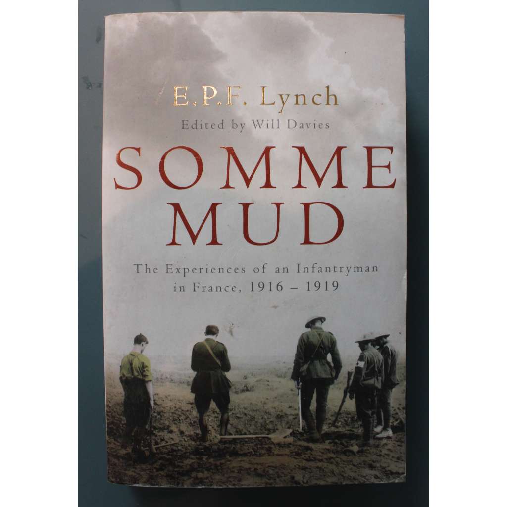 Somme Mud, The Experiences of an Infantryman in France 1916-1919 (Bitva u Sommy, první světová válka, zkušenosti pěšáka ve Francii, Francie)