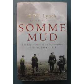 Somme Mud, The Experiences of an Infantryman in France 1916-1919 (Bitva u Sommy, první světová válka, zkušenosti pěšáka ve Francii, Francie)