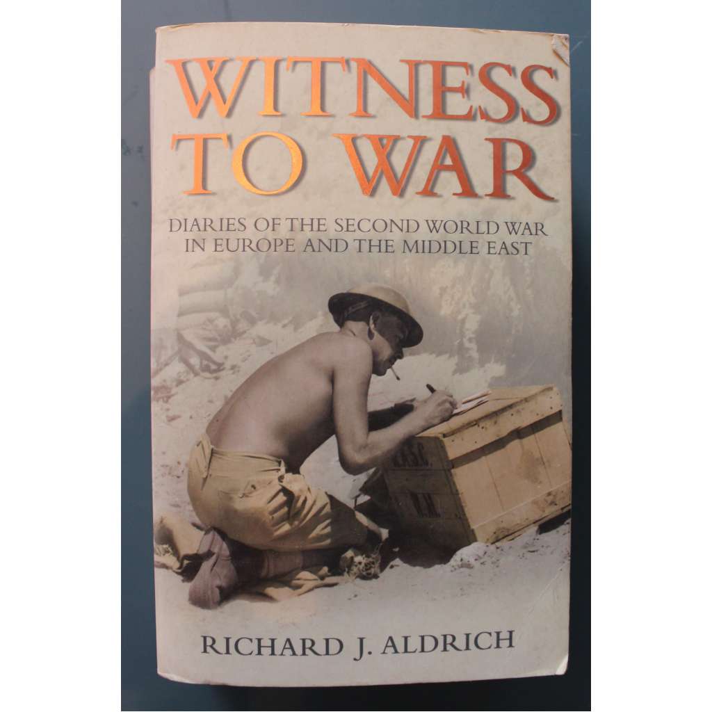 Witness To War: Diaries Of The Second World War In Europe And The Middle East (Svědek války: Deníky z druhé světové války v Evropě a na Blízkém východě, druhá světová válka, mj. Hitler, Churchill)